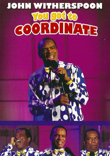 John Witherspoon: You Got to Coordinate (2008)